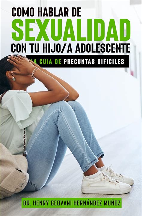 C Mo Hablar De Sexualidad Con Tu Hijo Adolescente Gu A De Preguntas