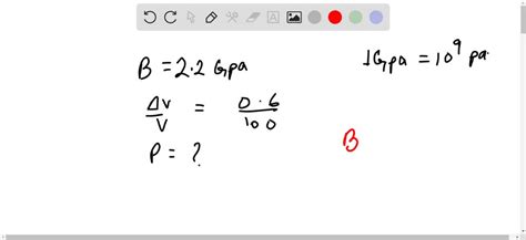 Solved The Bulk Modulus Of Water Is Found To Be Gpa What Is The