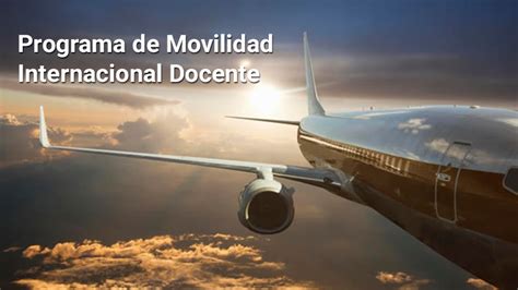 Convocatoria Abierta Programa De Movilidad Internacional Docente PROMID