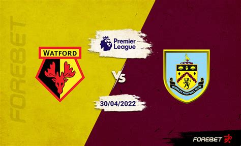 Watford Vs Burnley Preview Forebet