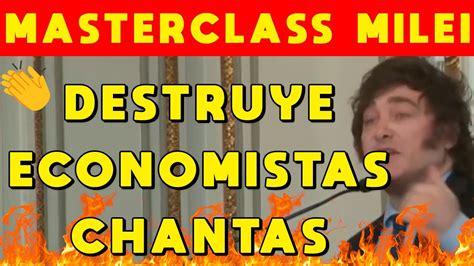 Masterclass Milei Destruye A Los Economistas Chantas Como Melconian