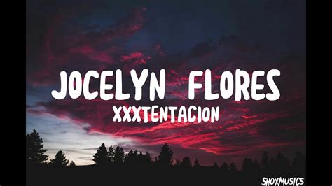 Xxxtentacion Jocelyn Flores Lyrics Youtube