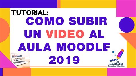 🔴tutorial Cómo Subir Un Video Al Aula De Moodle 🔴 Youtube