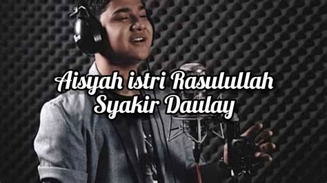 Aisyah Istri Rasulullah Syakir Daulay Cover Lyrics Youtube