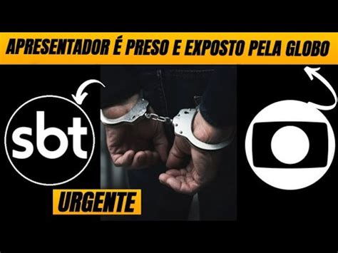 Urgente Ex Apresentador Do Sbt Preso E Acaba Desmascarado Por