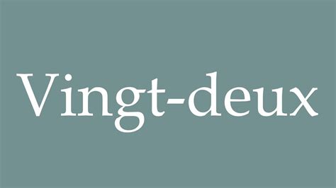 How To Pronounce Vingt Deux Correctly In French Youtube