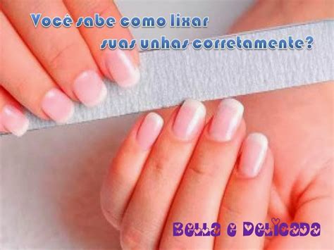 Bella Delicada Como Lixar Suas Unhas Corretamente