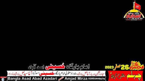 Live Majlis E Aza 26 Safar 2023 Imam Bargah Hussaini Asad Abad Youtube