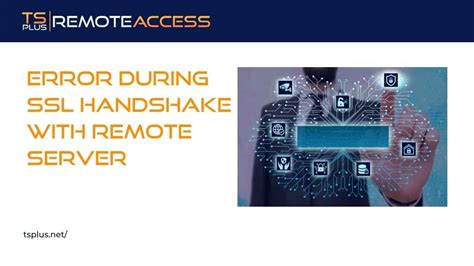 Error During Ssl Handshake With Remote Server Tsplus