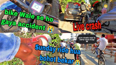 Socha Nhi Tha Sunday Ride Itna Bekar Ho Ga Live Crash