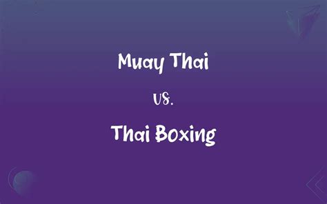 Muay Thai Vs Thai Boxing Whats The Difference