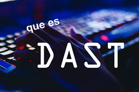 ¿que Es Dast