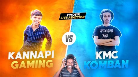 Kannapi Gaming😎 Vs Kmc Komban 😎 Vimosi Op Live Reaction 🔥 Game