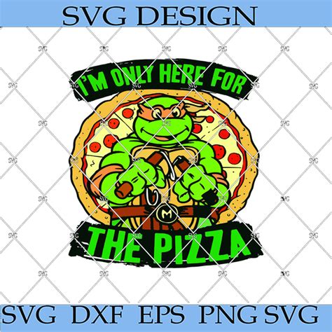 I Am Only Here For The Pizza Svg Pizza Svg Nickelodeon Svg Pizza