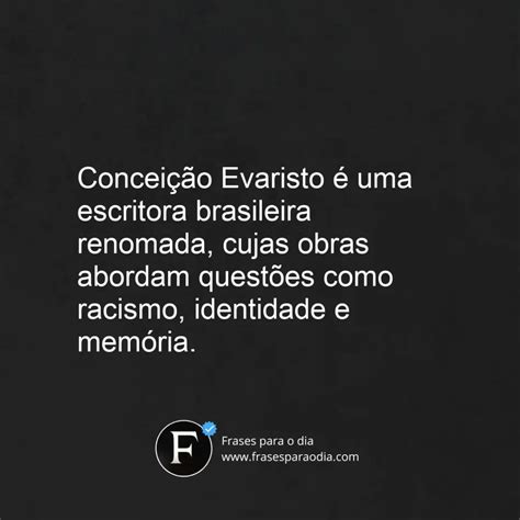 Frases De Conceicao Evaristo As Melhores 50 Frases