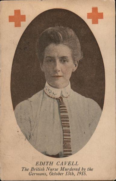 Edith Cavell The British Nurse Murdered By The Germans October 13