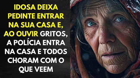 Idosa Deixa Pedinte Entrar na Sua Casa E Ao Ouvir Gritos a Polícia