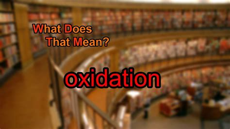 What Does Oxidation Mean Youtube