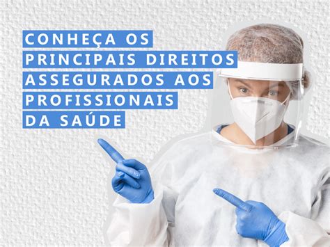 Conhe A Os Principais Direitos Assegurados Aos Profissionais Da Sa De