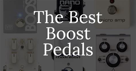 The Best Boost Pedals For Guitar Pedal Haven