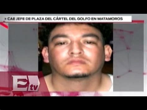 Ltima Hora Cae Jefe De Plaza Del C Rtel De Golfo En Matamoros