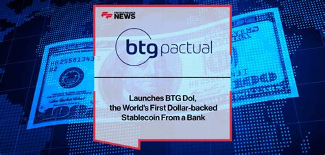 Btg Pactual Launches Btg Dol The World S First Dollar Backed