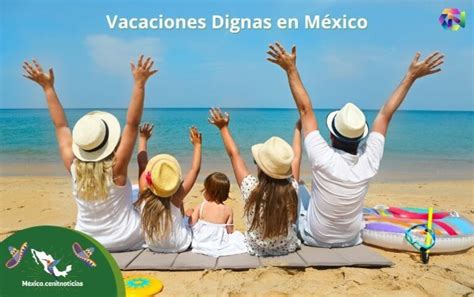 Vacaciones Dignas En M Xico Cu Ndo Entra En Rigor