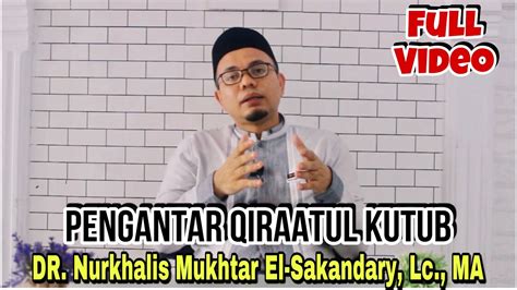 PENGANTAR QIRAATUL KUTUB Full Ustadz DR Nurkhalis Mukhtar El