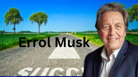 Errol Musk S Exploring Net Worth And Financial Success Goalachieverss