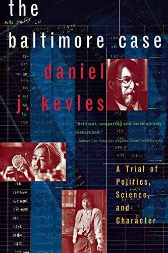 The Baltimore Case A Trial Of Politics Science And By Daniel J