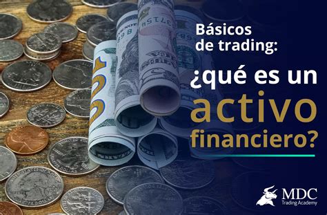 Qué es un activo financiero en trading 5 que debes conocer MDC