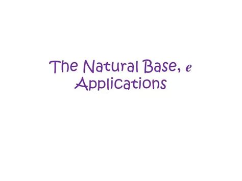 PPT - The Natural Base, e Applications PowerPoint Presentation, free ...