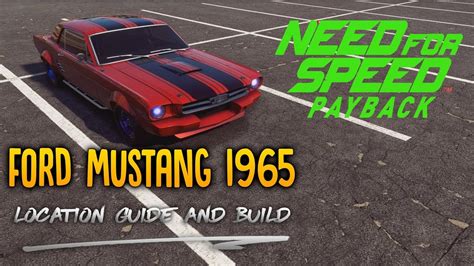 NFS Payback DERELICT GUIDE Ford Mustang 1965 Build Drag 2018