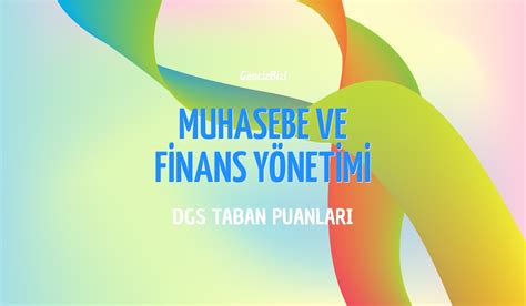 DGS Muhasebe ve Finans Yönetimi Taban Puanları 2024 GencizBiz