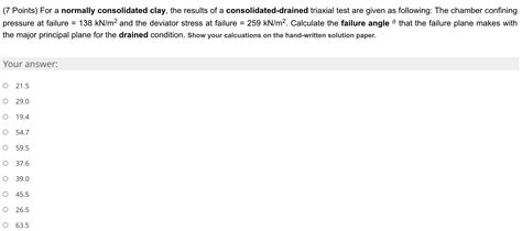 Solved (7 Points) For a normally consolidated clay, the | Chegg.com 