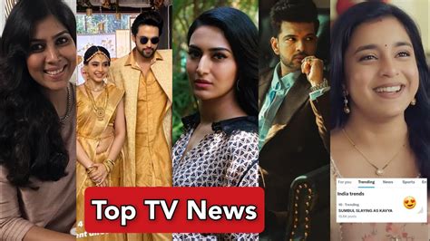 Top TV News Erica Fernandes Parth Niti Fun Samridhi Shukla BTS