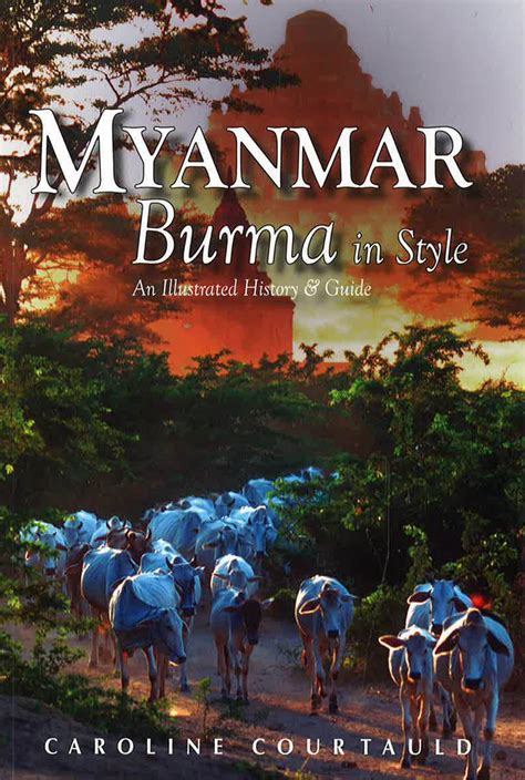 Myanmar: An Illustrated History And Guide To Burma – BookXcess