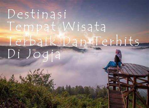 10 Destinasi Tempat Wisata Terbaik Dan Terhits Di Jogja