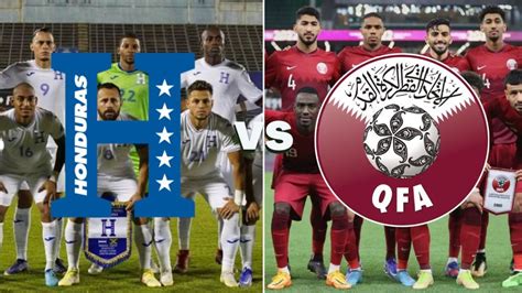 Qatar Vs Honduras En Vivo A Hora Hondure A Canal Y C Mo Ver El Choque Hoy