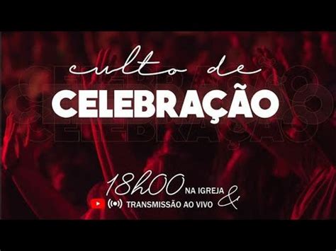 Culto De Celebra O Verbo Da Vida Cascavel Youtube