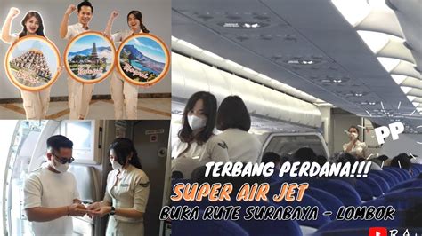 Terbang Perdana Pesawat Super Air Jet Airbus A320 Rute Surabaya Lombok Iu718 Youtube