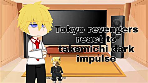 Tokyo Revengers React To Takemichi Dark Impulse Blyntsimpx YouTube