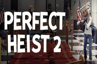 完美抢劫2 Perfect Heist 2 PC单机游戏下载 九狸游戏云