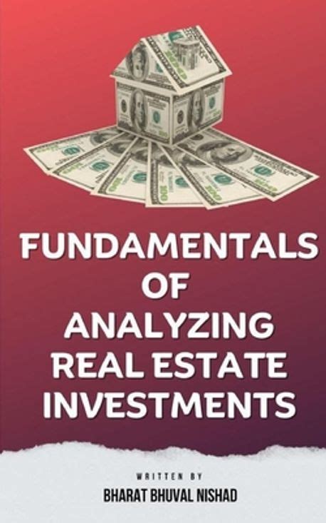 Fundamentals Of Analyzing Real Estate Investments Nishad Bharat