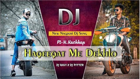 Haqeeqat Me Dekhlo 2022 New Nagpuri Dj Remix Song 2022 Ft Nitesh