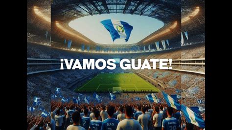 Vamos Guate Canci N A La Selecci N De Guatemala Generada Por