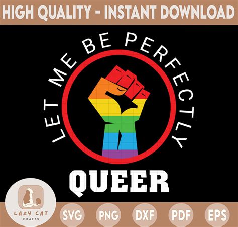 Let Me Be Perfectly Queer SVG DXF PNG Pride Equality Lgbt Inspire