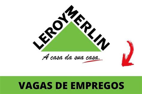 URGENTE Leroy Merlin Anuncia 22 Oportunidades De Emprego Em Diversas