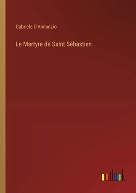 Le Martyre De Saint Sebastien D Annunzio Gabriele