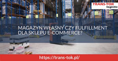 Magazyn własny czy fulfillment dla sklepu e commerce co wybrać